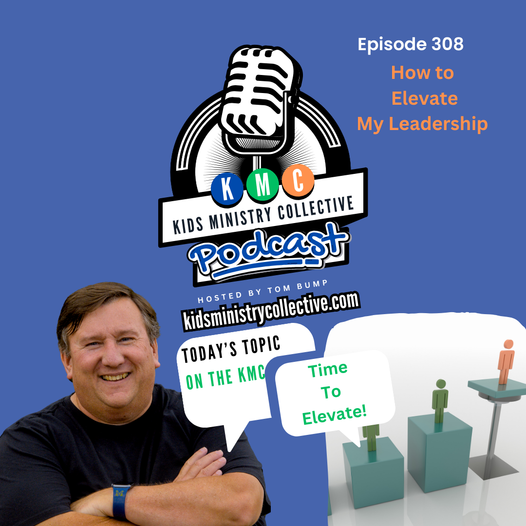 Kids Ministry Collective #307 How To Elevate my Leadership